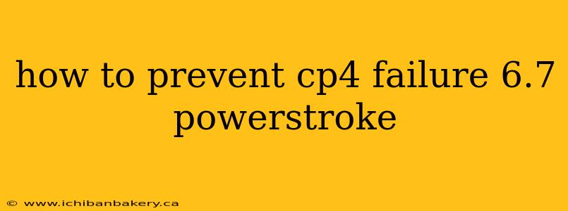 how to prevent cp4 failure 6.7 powerstroke