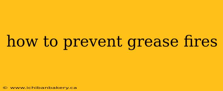 how to prevent grease fires