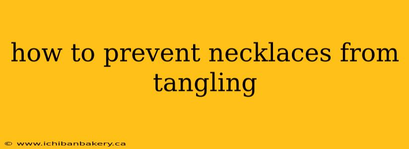 how to prevent necklaces from tangling