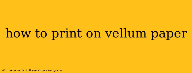 how to print on vellum paper