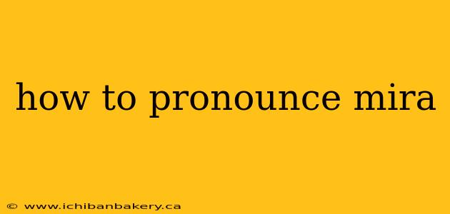 how to pronounce mira