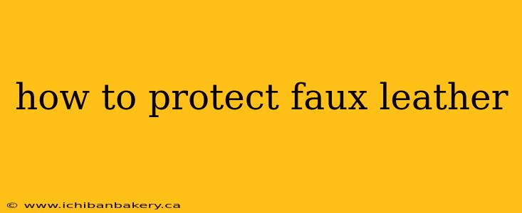 how to protect faux leather