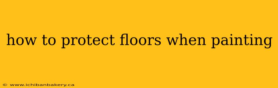how to protect floors when painting
