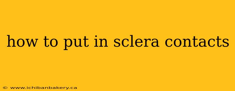 how to put in sclera contacts
