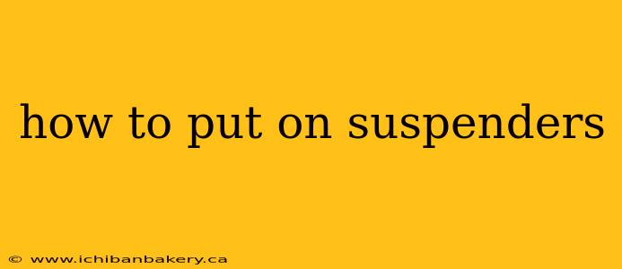 how to put on suspenders