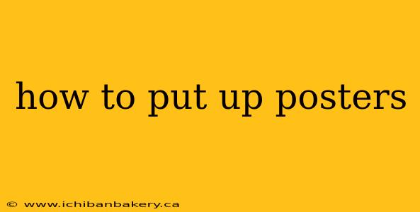 how to put up posters