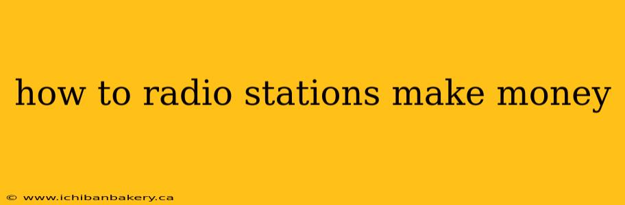 how to radio stations make money