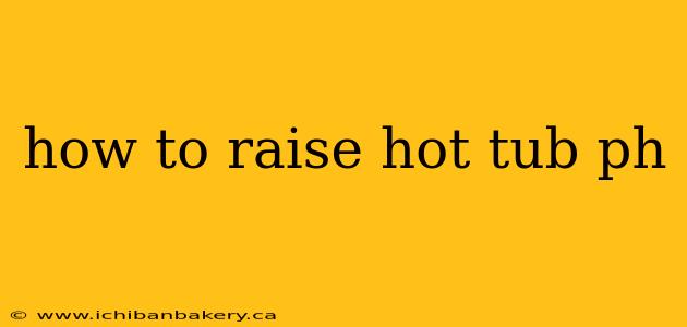 how to raise hot tub ph