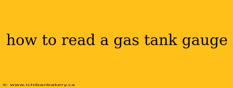 how to read a gas tank gauge