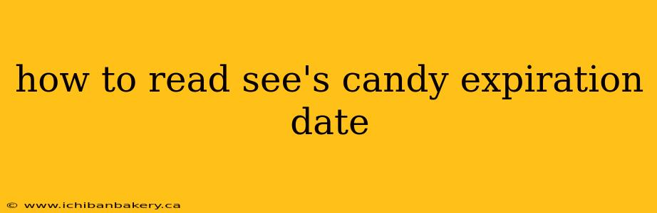 how to read see's candy expiration date
