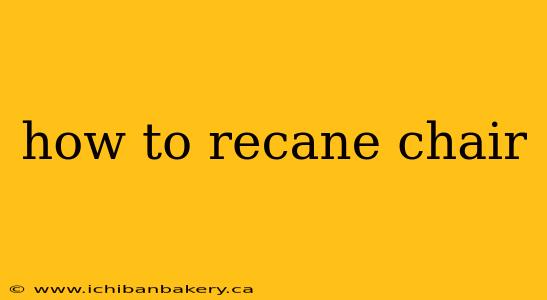 how to recane chair