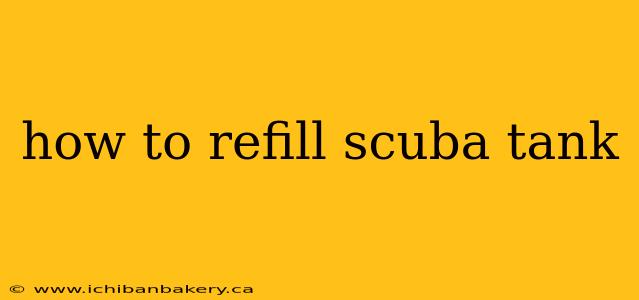how to refill scuba tank