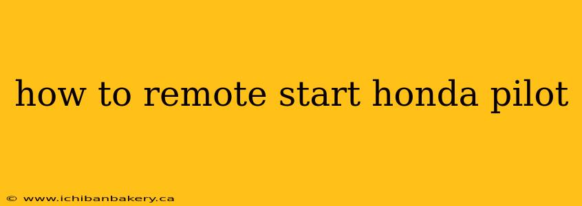 how to remote start honda pilot
