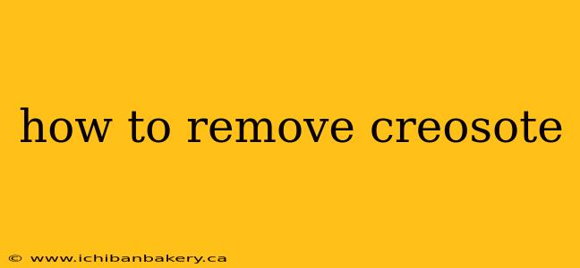 how to remove creosote
