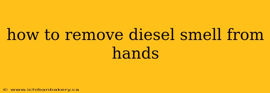 how to remove diesel smell from hands