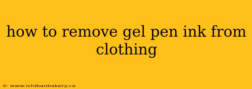 how to remove gel pen ink from clothing