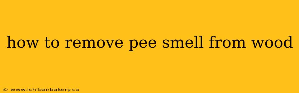 how to remove pee smell from wood