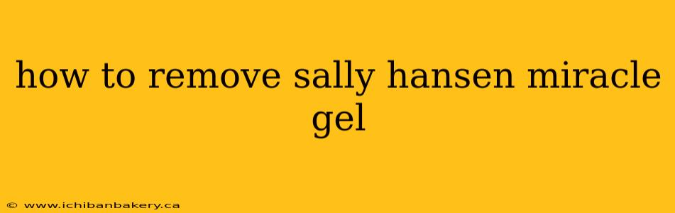 how to remove sally hansen miracle gel