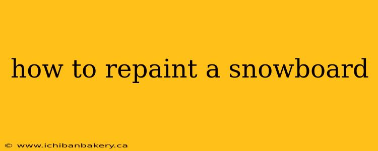 how to repaint a snowboard