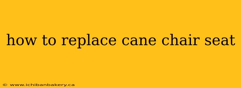 how to replace cane chair seat