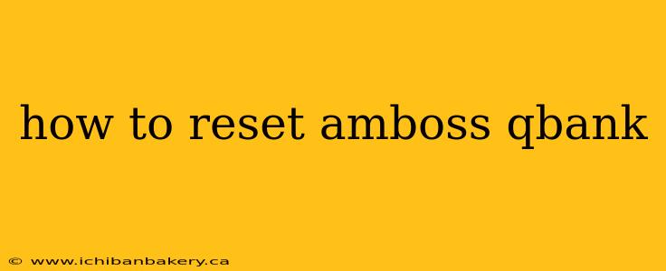 how to reset amboss qbank