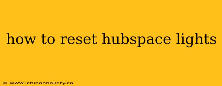 how to reset hubspace lights