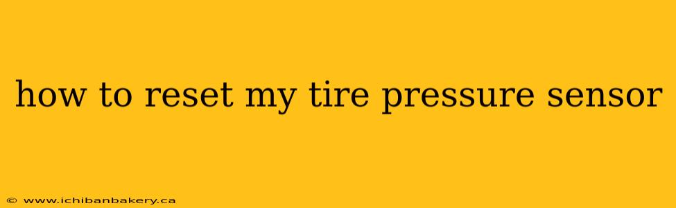 how to reset my tire pressure sensor