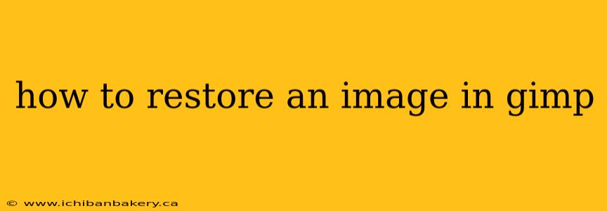 how to restore an image in gimp