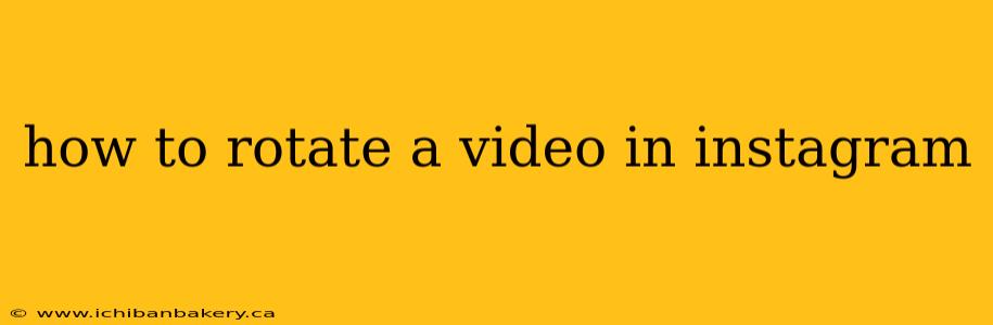 how to rotate a video in instagram