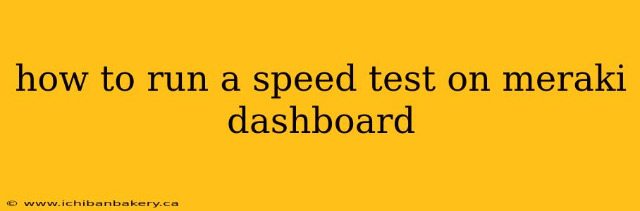 how to run a speed test on meraki dashboard