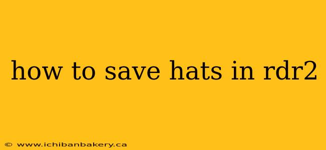 how to save hats in rdr2