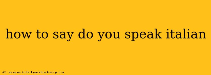 how to say do you speak italian