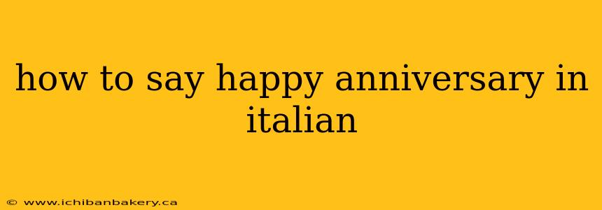 how to say happy anniversary in italian