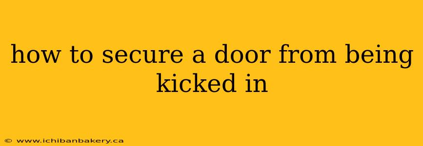 how to secure a door from being kicked in