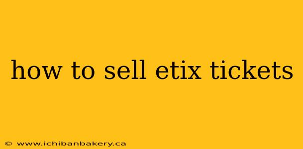 how to sell etix tickets