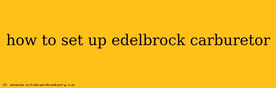 how to set up edelbrock carburetor