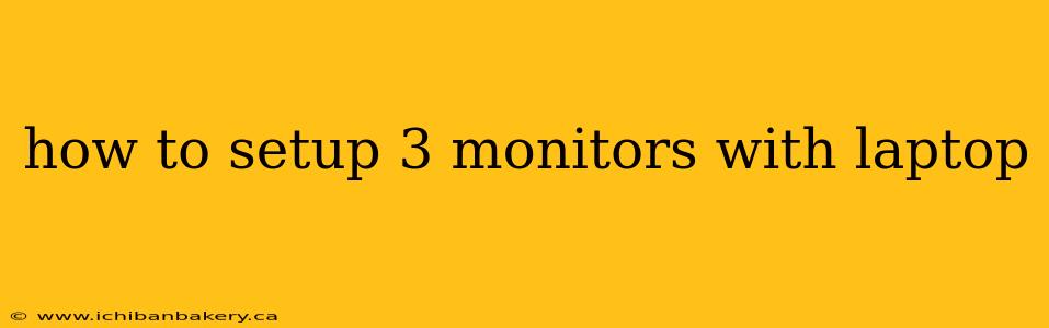 how to setup 3 monitors with laptop