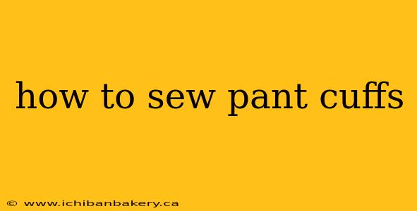 how to sew pant cuffs