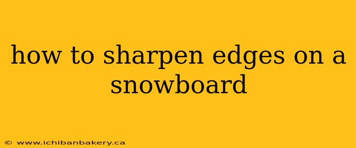 how to sharpen edges on a snowboard