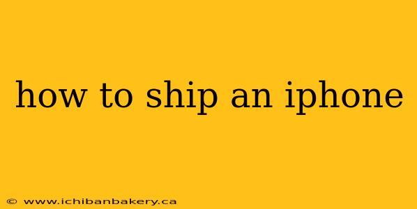how to ship an iphone
