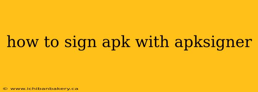how to sign apk with apksigner