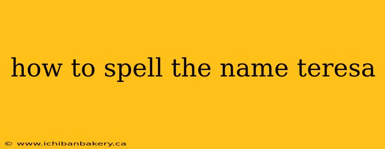 how to spell the name teresa