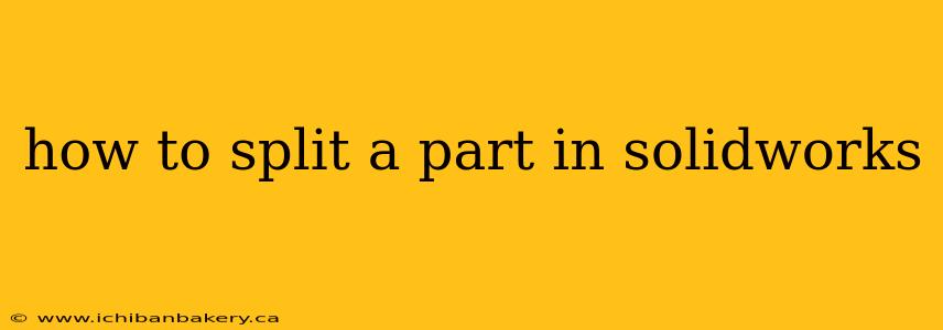 how to split a part in solidworks