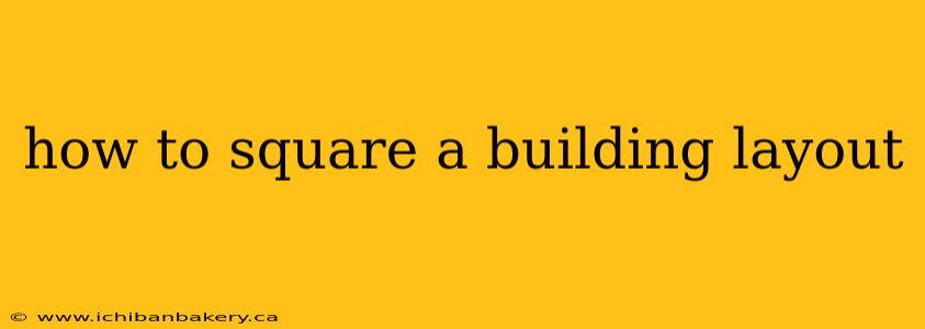 how to square a building layout