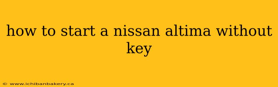 how to start a nissan altima without key