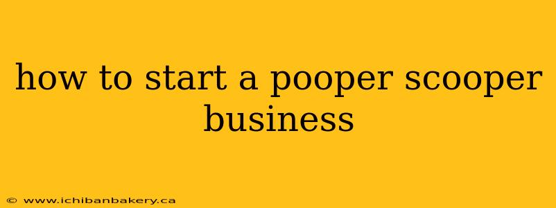 how to start a pooper scooper business