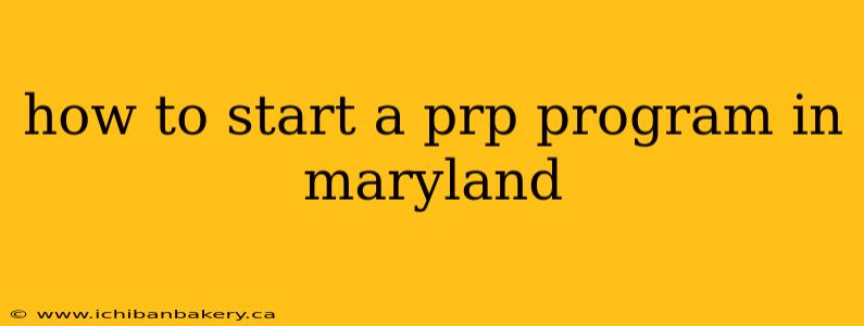 how to start a prp program in maryland