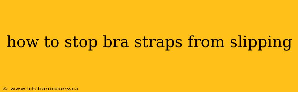 how to stop bra straps from slipping