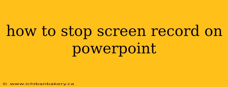 how to stop screen record on powerpoint