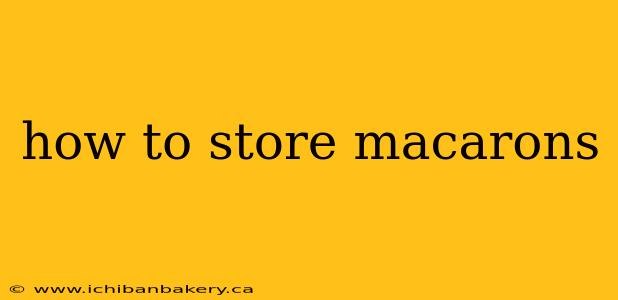 how to store macarons